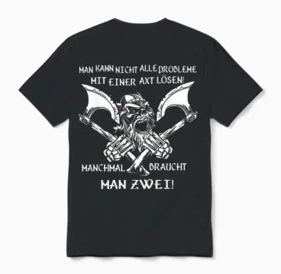 Man Kann Nicht Alle Probleme Mit Einer Axt Lösen! Wikinger Unisex T-Shirt - Black