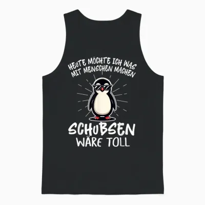 Heute Möchte Ich Was Mit Menschen Machen Schubsen Wäre Toll T-Shirt, Black Unisex Tank Top - Black