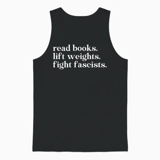 Read Books Lift Weights Fight Fascists Unisex Tank Top - Black