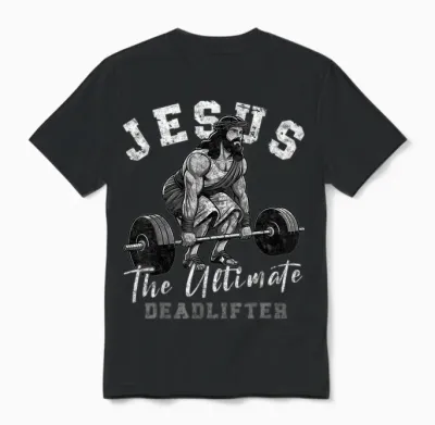 Jesus the Ultimate Deadlifter Funny Christian Workout Gym T-Shirt, Small, Black Unisex T-Shirt - Black