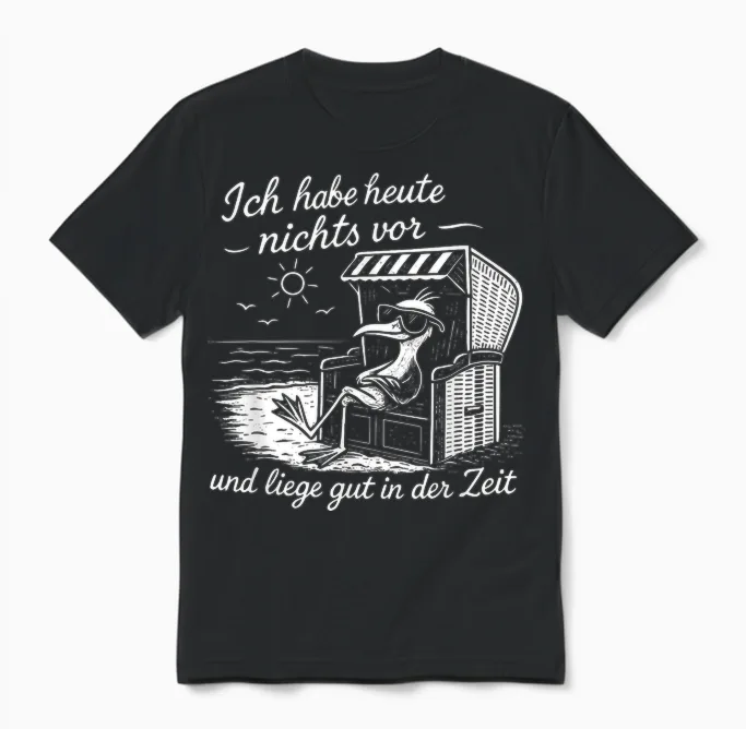 Ich Habe Heute Nichts Vor Und Liege Gut in Der Zeit Unisex T-Shirt in Black