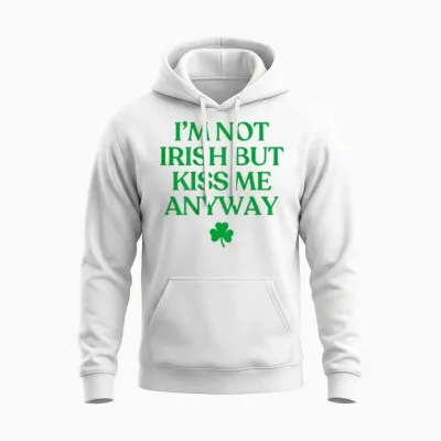 I'm Not Irish but Kiss Me Anyway Shirt St Patricks Day Back Unisex Hoodie - White