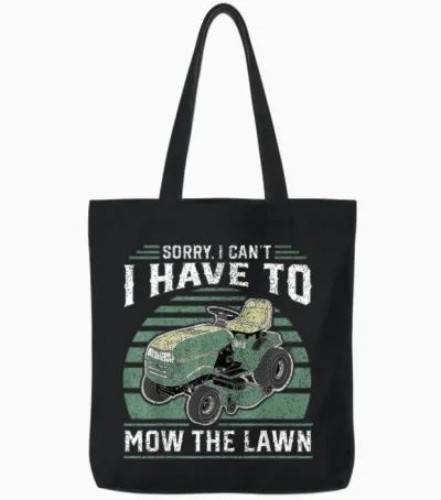 Sorry I Cant I Have to Mow the Lawn Funny Riding Mower Dad Tote Bags - Black