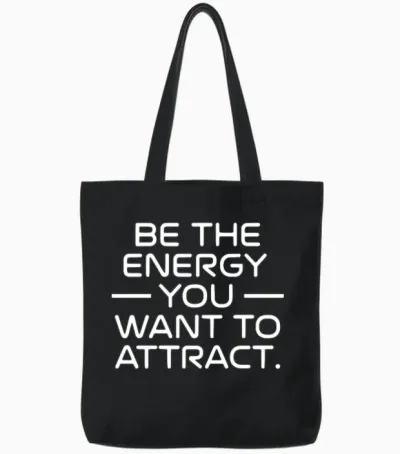 Be the Energy You Want to Attract Quote Tote Bags - Black