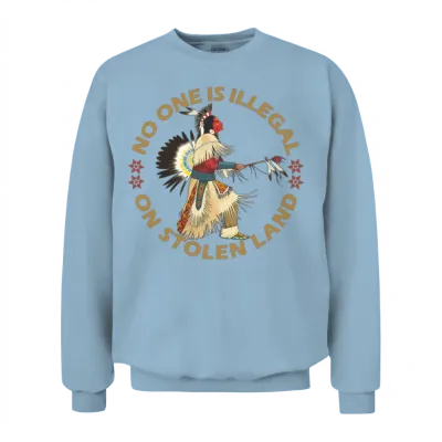 No One Is Illegal on Stolen Land Unisex Sweatshirt - Light Blue