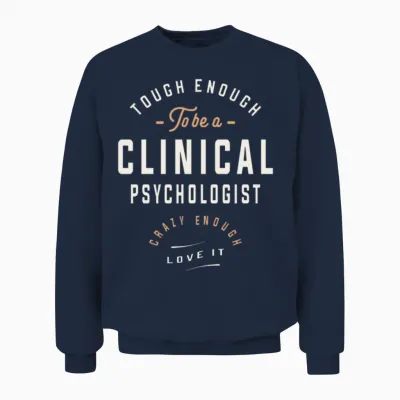 Crazy About Clinical Psychology - Tough & Loving Unisex Sweatshirt - Navy