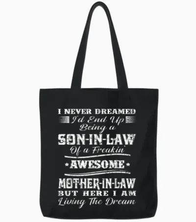 I Never Dreamed Son in Law of Freaking Awesome Mother in Law Tote Bags - Black