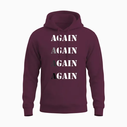 Design Again Again Again, Funny, Quote, Motivation Unisex Hoodie - Maroon