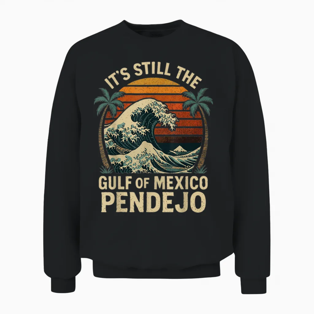 It's Still the Gulf of Mexico Pendejo Unisex Sweatshirt in Black