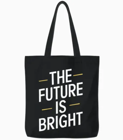 The Future Is Bright Bold Statement Tote Bags - Black
