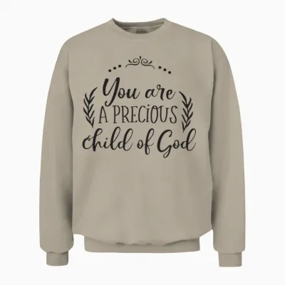 You Are a Precious Child of God Unisex Sweatshirt - Sand