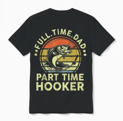 Fishing Part Time Hooker Funny Bass Dad Father Day Unisex T-Shirt - Black