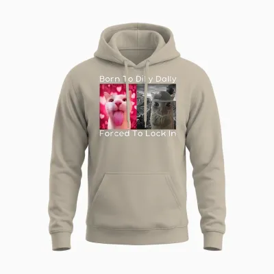 Born to Dilly Dally Forced to Lock in Cat Meme Funny Memes Unisex Hoodie - Sand