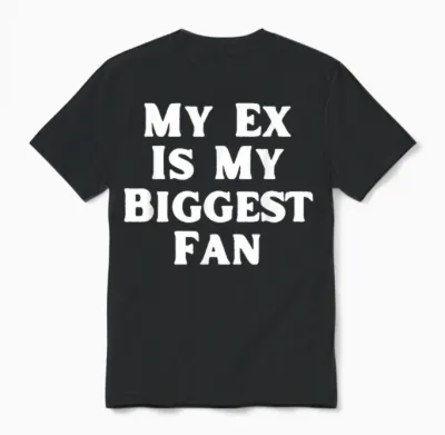 Mein Ex Ist Mein Größter Fan Lustiger Sarkastischer Trennungshumor Unisex T-Shirt - Black