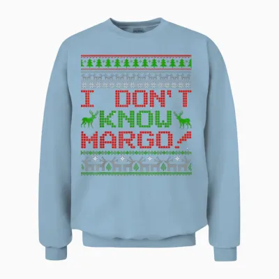 I Don't Know Margo Funny Christmas Ugly Sweater Gifts Unisex Sweatshirt - Light Blue