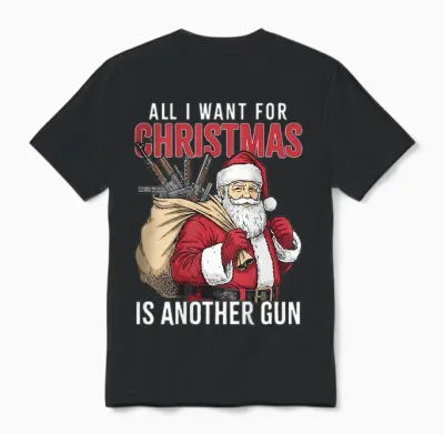 All I Want for Christmas Is Another Gun - Santa Xmas (back) Unisex T-Shirt - Black
