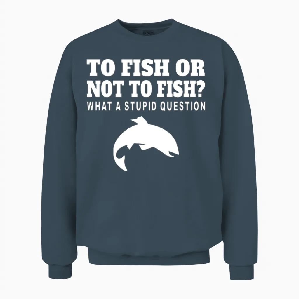 To Fish or Not to Fish Funny Fishing Unisex Sweatshirt in Dark Heather