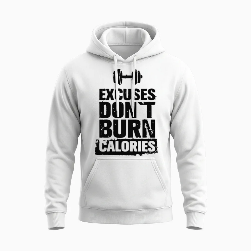 Excuses Don't Burn Calories Unisex Hoodie in White