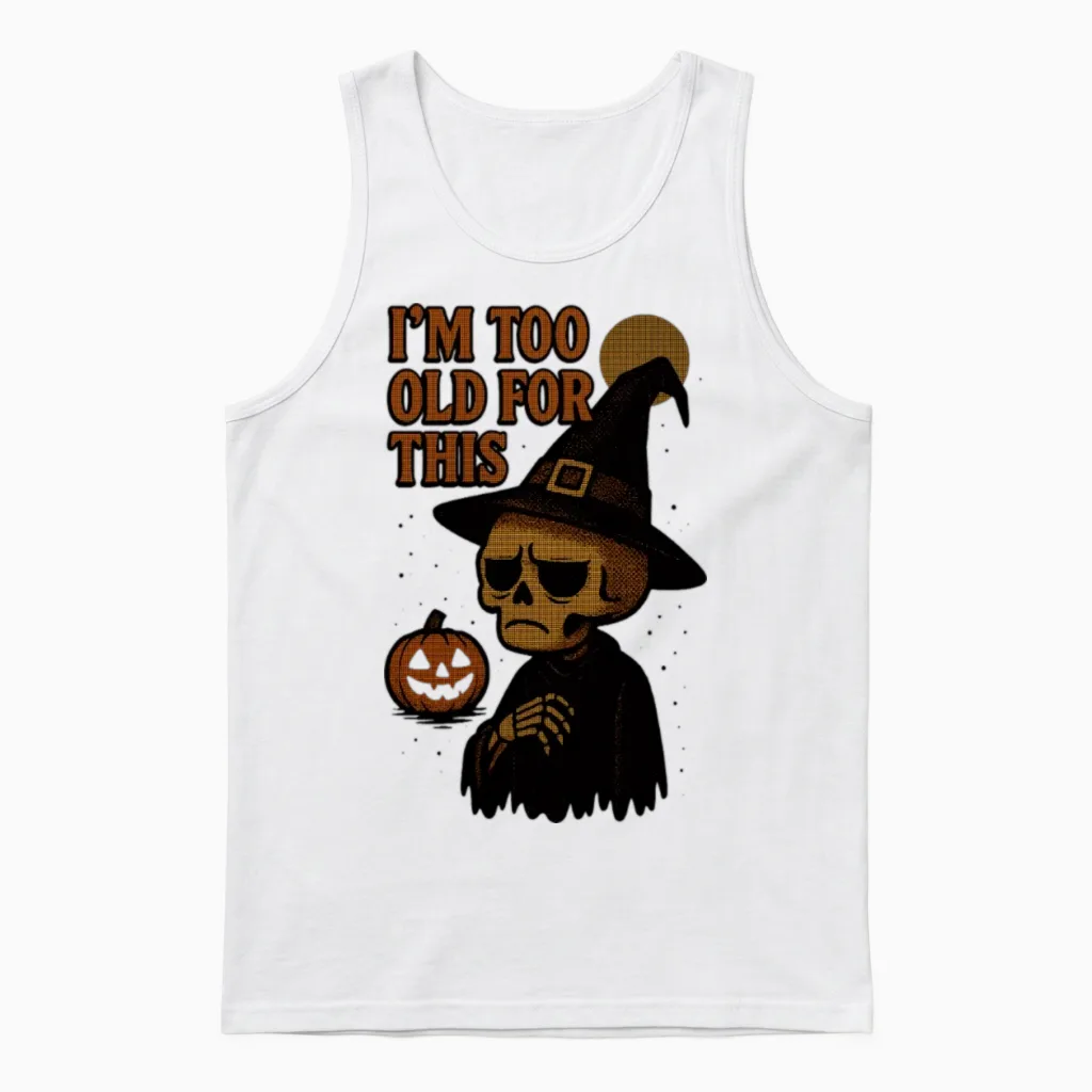 Too Old for This Halloween Skeleton Unisex Tank Top in White