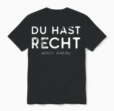 T-Shirt with German Text "du Hast Recht Wenig Ahnung" [german Language], Black Unisex T-Shirt - Black