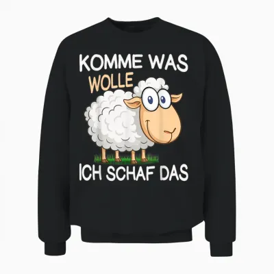 Schäfer Komme Was Wolle Ich Schaf Das Lustiges Schaf Unisex Sweatshirt - Black