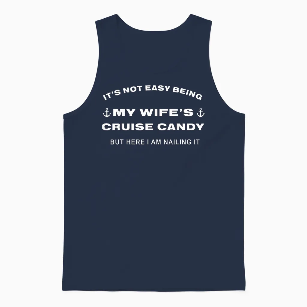 Its Not Easy Being My Wife's Cruise Candy but Here I Am Unisex Tank Top in Navy