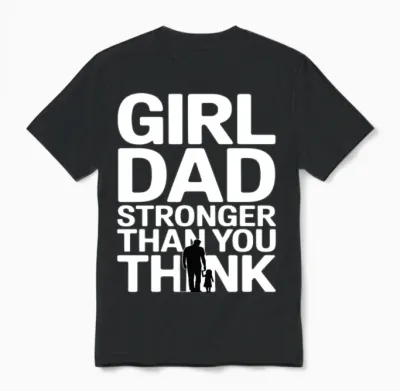 Girl Dad Shirt - Father of a Daughter Saying Unisex T-Shirt - Black