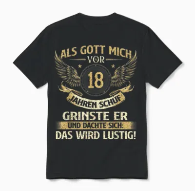 Funny "als Gott Mich Vor 18 Jahren Schuf" Birthday T-Shirt, Black Unisex T-Shirt - Black
