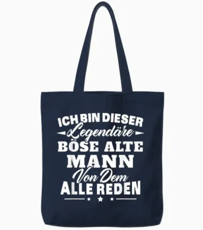Ich Bin Dieser Legendäre Böse Alte Mann Von Dem Alle Reden Tote Bags - Navy