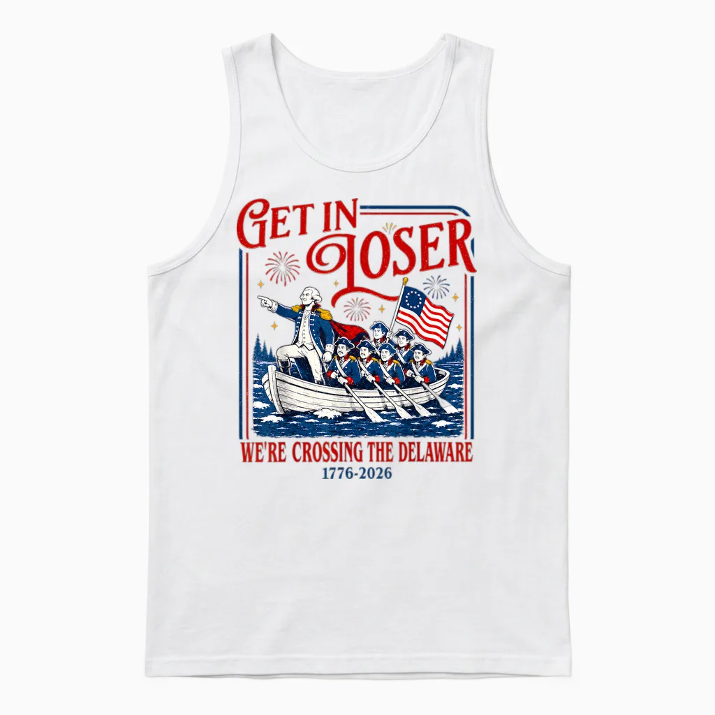 Get in Loser We're Crossing the Delaware Meme, 4th of July Unisex Tank Top in White