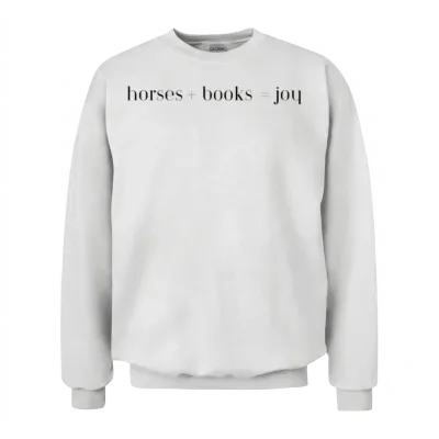 Horses + Books = Joy Unisex Sweatshirt - White