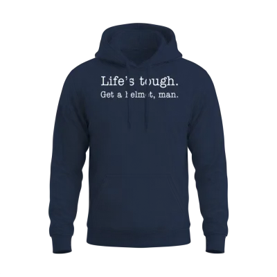 Life's Tough Get a Helmet Unisex Hoodie - Navy