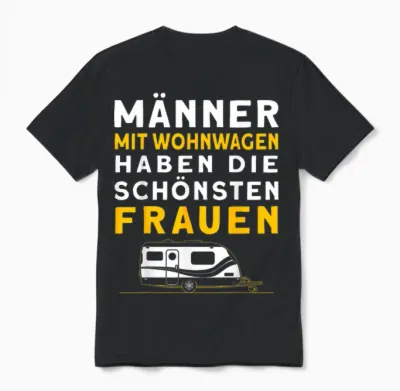 Männer Mit Wohnwagen Haben Die Schönsten Frauen Camping Unisex T-Shirt - Black
