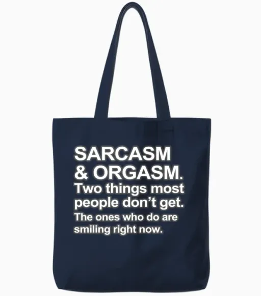 Funny Saying - Sarcasm and Orgasm Tote Bags in Navy