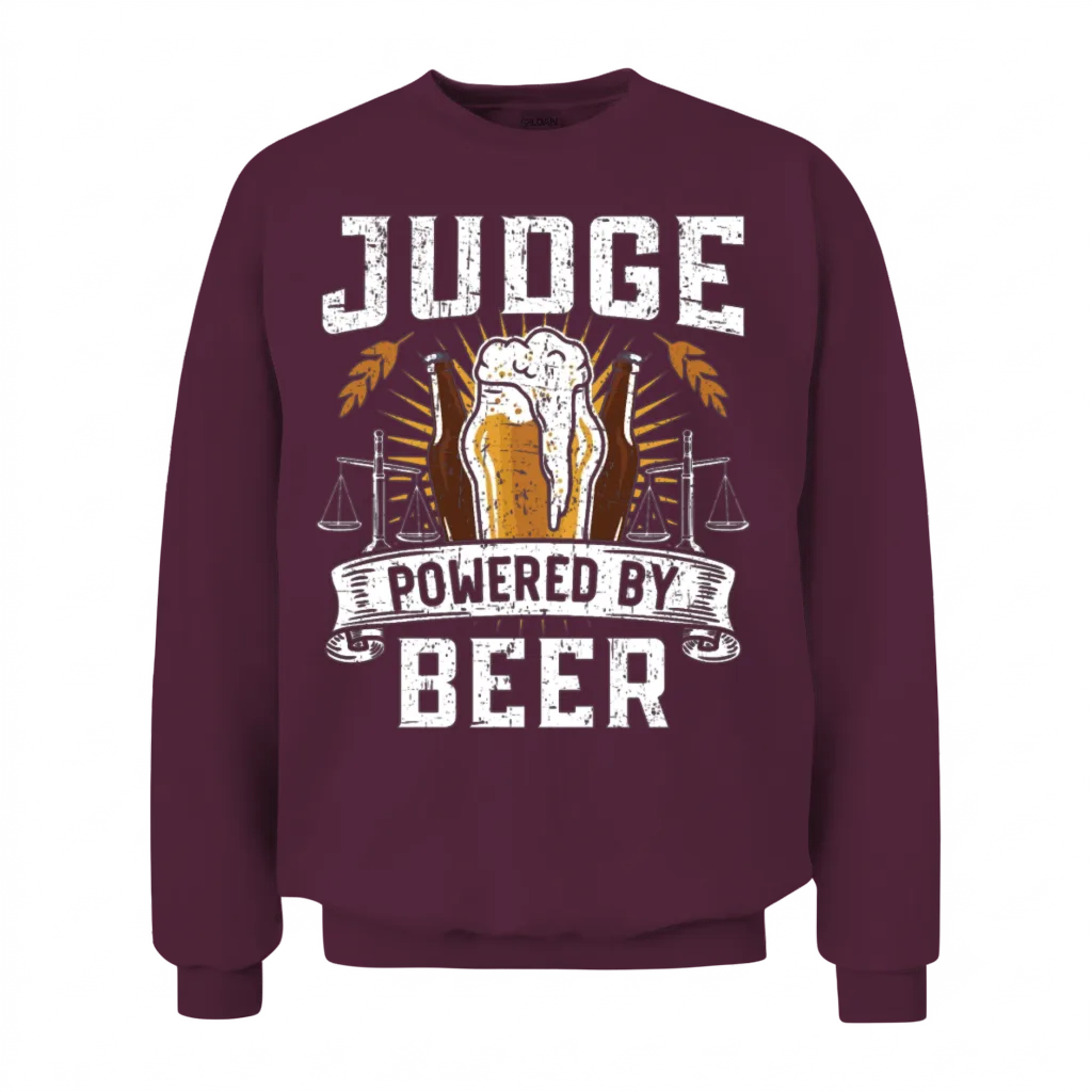 Judge Powered by Beer Drinker Judge Lawyer Justice Unisex Sweatshirt - Maroon
