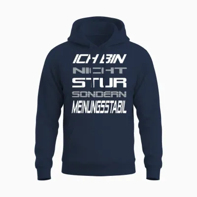 Ich Bin Nicht Stur Sondern Meinungsstabil Lustig Spruch Unisex Hoodie - Navy