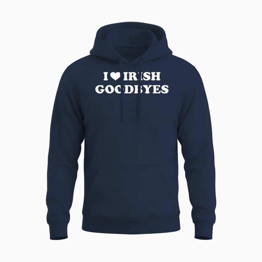 St Patricks Day I Love Irish Goodbyes I Heart Irish Goodbyes Unisex Hoodie in Navy