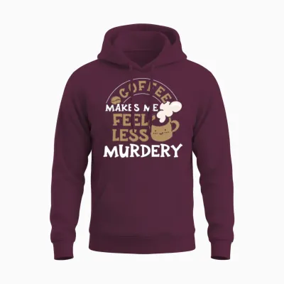 Wos Coffee Makes Me Feel Less Murdery Unisex Hoodie - Maroon
