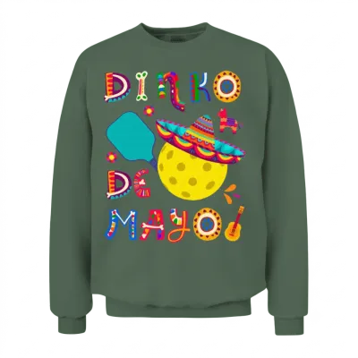 Dinko De Mayo Cinco De Mayo Pickleball Unisex Sweatshirt - Military Green