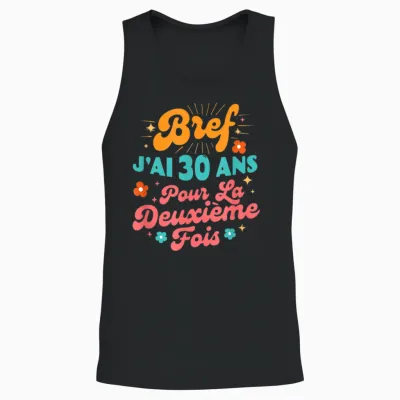 Bref J'ai 30 Ans Pour La Deuxième Fois 60 Ans Anniversaire Unisex Tank Top - Black