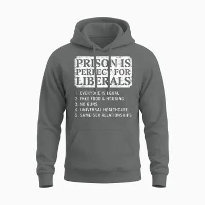 (on Back) Prison Is Perfect for Liberals Anti Liberal Quote Unisex Hoodie - Graphite Heather
