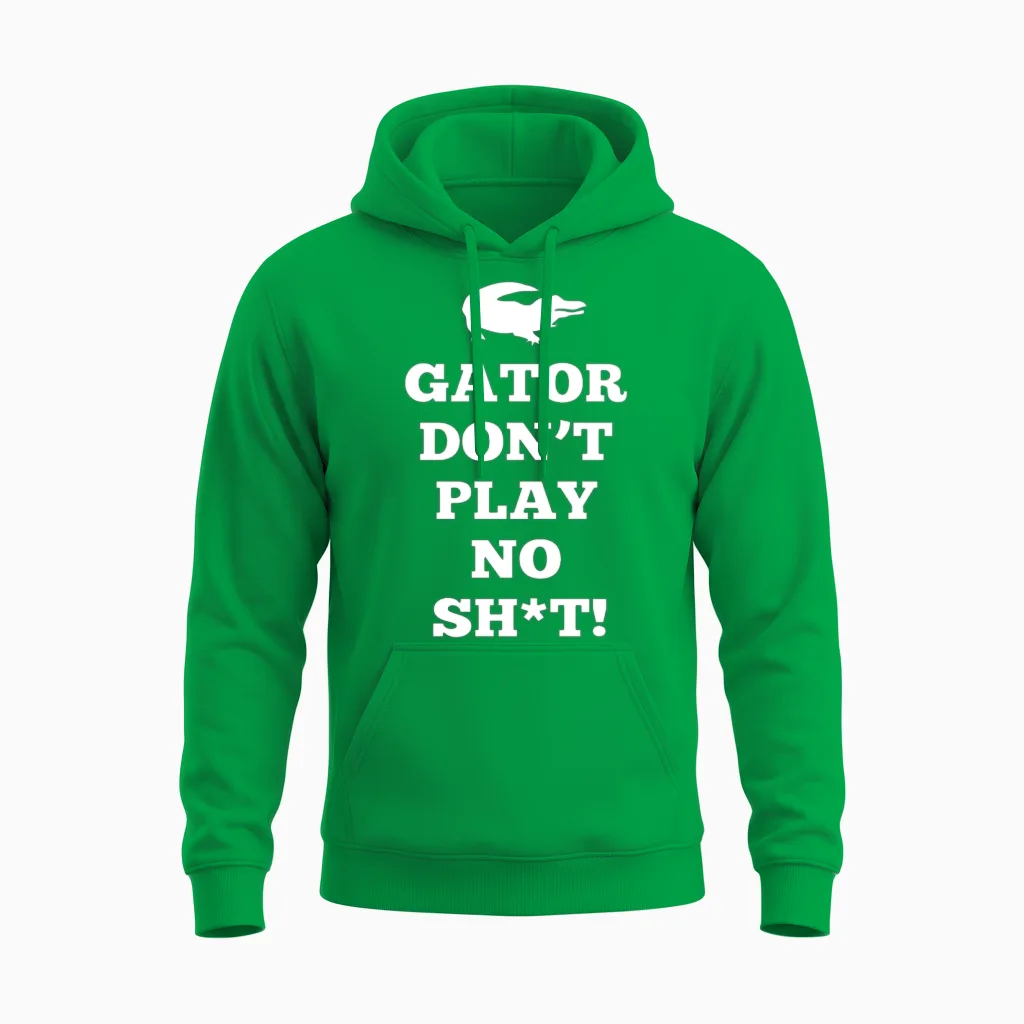 Gator Don't Play No Shit! Unisex Hoodie in Irish Green