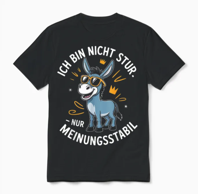 Ich Bin Nicht Stur Nur Meinungsstabil Esel Unisex T-Shirt in Black