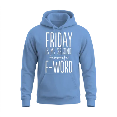 Friday Is My Second Favorite F Word Unisex Hoodie - Carolina Blue