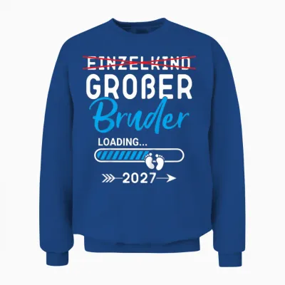 Kinder Einzelkind Großer Bruder Loading 2027, Großer Bruder 2027 Unisex Sweatshirt - Royal