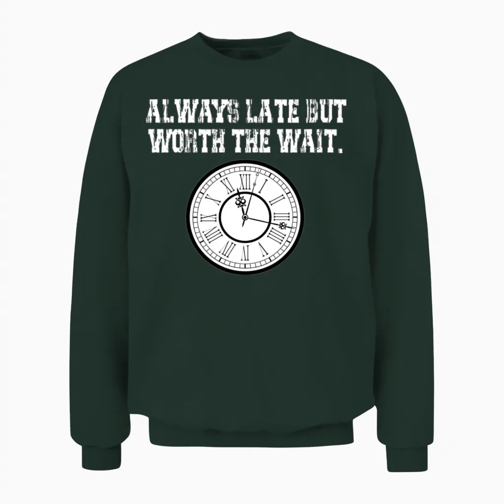Clock Funny Quote - Memes & Humor Unisex Sweatshirt in Forest