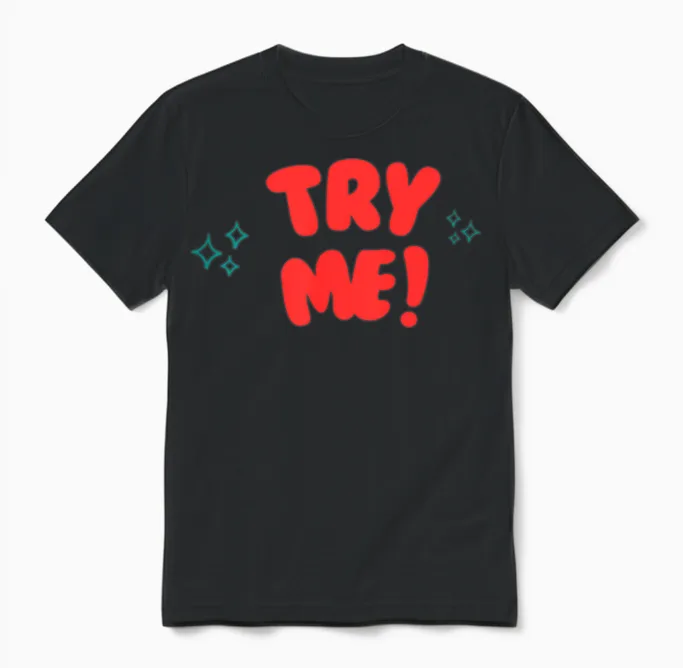 Try Me! Funny Apparel Unisex T-Shirt in Black