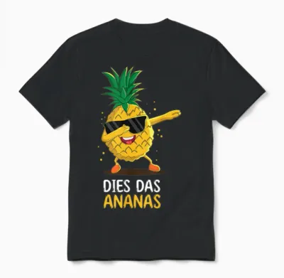 Sarkasmus Spruch Dies Das Ananas Unisex T-Shirt - Black