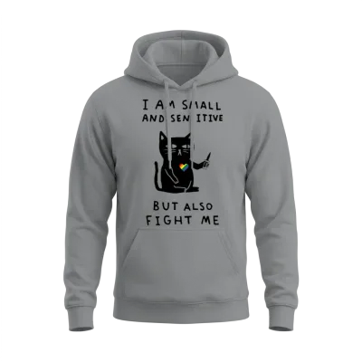 I Am Small and Sensitive but Also Fight Me Unisex Hoodie - Sport Grey