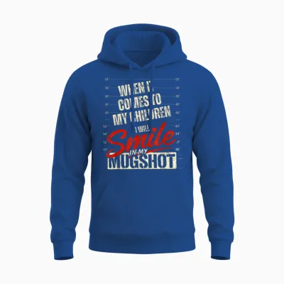 When It Comes to My Kids I Will Smile in My Mugshot Funny Unisex Hoodie - Royal